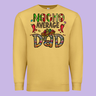 Nacho Average Dad Premium Sweatshirt Designed By Cowhidedigitalart