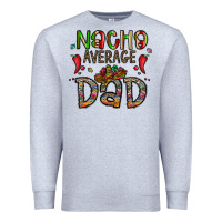 Heather Grey nacho average dad Premium Sweatshirt - CowhideDigitalArt