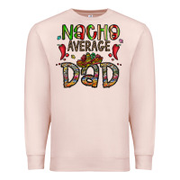 Pale Pink nacho average dad Premium Sweatshirt - CowhideDigitalArt
