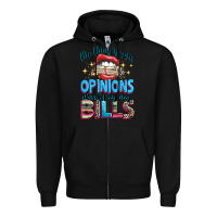 Black the thing is your opinions dont pay my bills Zipper Hoodie - texasbilliewilder