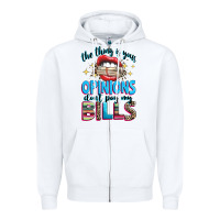 White the thing is your opinions dont pay my bills Zipper Hoodie - texasbilliewilder