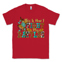 Red this is how i fight my battles Classic Tee - texasbilliewilder
