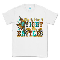 White this is how i fight my battles Classic Tee - texasbilliewilder