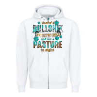 White theres bullshit everywhere and not a pasture tbw Zipper Hoodie - texasbilliewilder