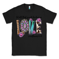Black western let all that you do be done in love with g Classic Tee - texasbilliewilder