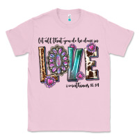 Bubblegum Pink western let all that you do be done in love with g Classic Tee - texasbilliewilder