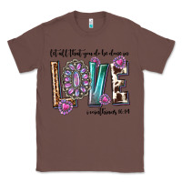 Chestnut western let all that you do be done in love with g Classic Tee - texasbilliewilder