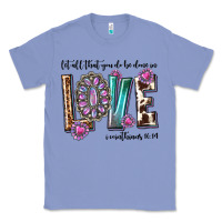 Colony Blue western let all that you do be done in love with g Classic Tee - texasbilliewilder