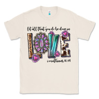 Natural western let all that you do be done in love with g Classic Tee - texasbilliewilder