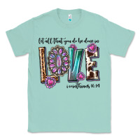 Western Let All That You Do Be Done In Love With G Classic Tee | Teevron