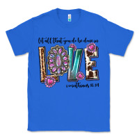 True Royal western let all that you do be done in love with g Classic Tee - texasbilliewilder