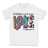 White western let all that you do be done in love with g Classic Tee - texasbilliewilder