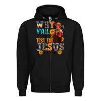 Black why yall trying to test the jesus in me Zipper Hoodie - texasbilliewilder