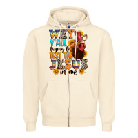 Sandshell why yall trying to test the jesus in me Zipper Hoodie - texasbilliewilder