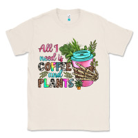 Natural all i need is coffee and plants Classic Tee - texasbilliewilder