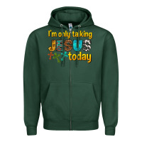 Sports Green im only talking jesus today Zipper Hoodie - texasbilliewilder