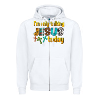 White im only talking jesus today Zipper Hoodie - texasbilliewilder