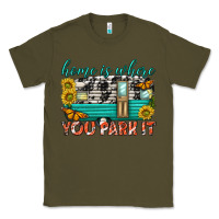 Army Green home is where  you park it Classic Tee - texasbilliewilder