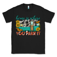 Black home is where  you park it Classic Tee - texasbilliewilder