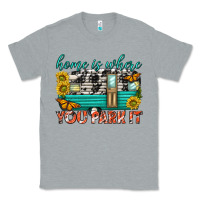 Heather Grey home is where  you park it Classic Tee - texasbilliewilder