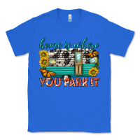 True Royal home is where  you park it Classic Tee - texasbilliewilder