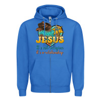 True Royal jesus it s not religion it s a relationship Zipper Hoodie - texasbilliewilder