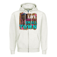 Oatmeal Heather life is better in a small town Zipper Hoodie - texasbilliewilder
