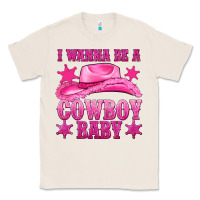 Natural i wanna be a cowboy baby Classic Tee - texasbilliewilder