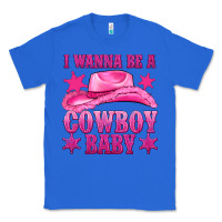 True Royal i wanna be a cowboy baby Classic Tee - texasbilliewilder