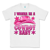 White i wanna be a cowboy baby Classic Tee - texasbilliewilder