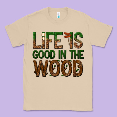 Classic Tee life is good in the wood
