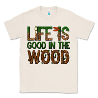 Natural life is good in the wood Classic Tee - texasbilliewilder