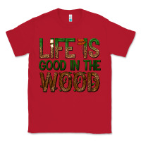 Red life is good in the wood Classic Tee - texasbilliewilder