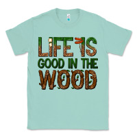 Seafoam life is good in the wood Classic Tee - texasbilliewilder