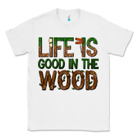 White life is good in the wood Classic Tee - texasbilliewilder