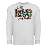 For The Love Love Of The Horses Premium Sweatshirt | Teevron