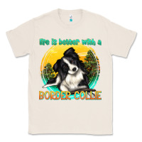 Natural life is better with a border collie Classic Tee - texasbilliewilder