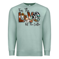 For The Love Of The Coffe Premium Sweatshirt | Teevron