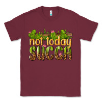 Burgundy not today succa Classic Tee - texasbilliewilder