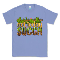 Colony Blue not today succa Classic Tee - texasbilliewilder