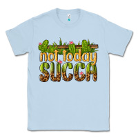 Dusty Blue not today succa Classic Tee - texasbilliewilder