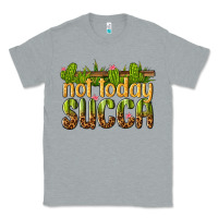 Heather Grey not today succa Classic Tee - texasbilliewilder