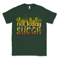 Sports Green not today succa Classic Tee - texasbilliewilder
