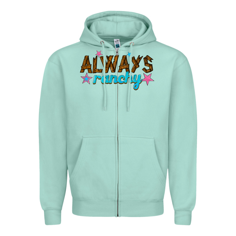 Always Ranchy Zipper Hoodie by texasbilliewilder | Teevron