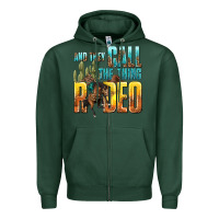 Sports Green and they call the thing rodeo Zipper Hoodie - texasbilliewilder