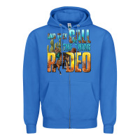 True Royal and they call the thing rodeo Zipper Hoodie - texasbilliewilder