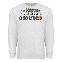 Oatmeal Heather make heaven crowded Premium Sweatshirt - CowhideDigitalArt