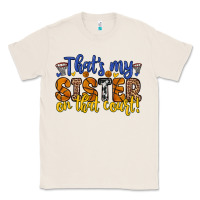 Natural that s my sister on that court Classic Tee - Zillion Design Studio
