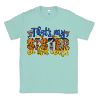 Seafoam that s my sister on that court Classic Tee - Zillion Design Studio