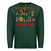 Sports Green have yourself a rowdy howdy christmas Premium Sweatshirt - FaDigitalArtStudio